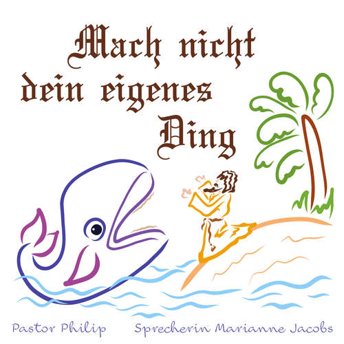 Hoerbuch Mach nicht dein eigenes Ding - Pastor Philip - Marianne Jacobs