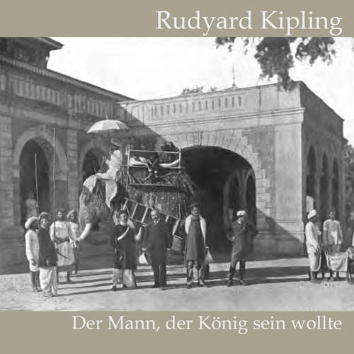 Hoerbuch Der Mann, der König sein wollte - Rudyard Kipling - Jan Koester