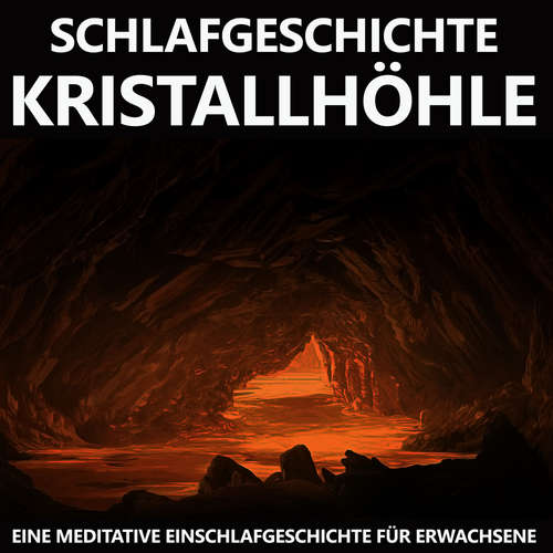 Hoerbuch Schlafgeschichte Kristallhöhle - Raphael Kempermann - Raphael Kempermann