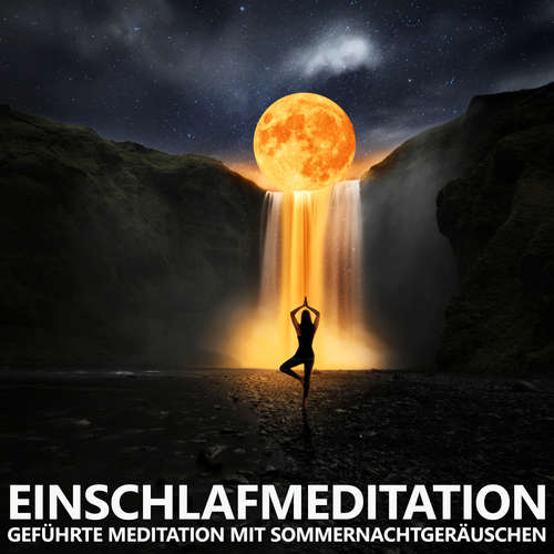 Hoerbuch Einschlafmeditation | Geführte Meditation mit Sommernachtgeräuschen - Raphael Kempermann - Raphael Kempermann