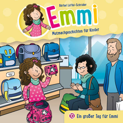 Hoerbuch 10: Ein großer Tag für Emmi - Emmi - Mutmachgeschichten für Kinder - Dania König