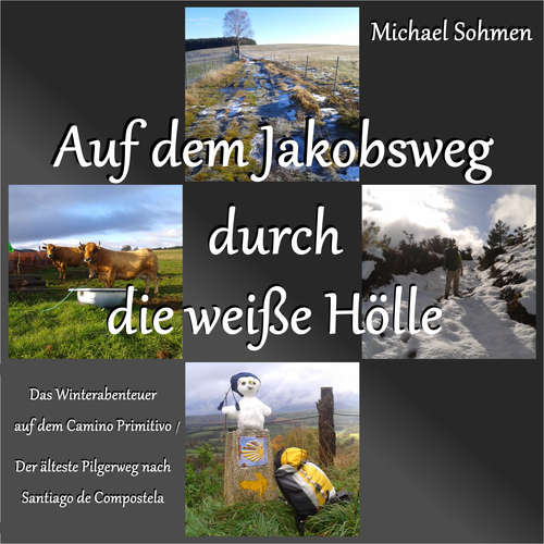 Hoerbuch Auf dem Jakobsweg durch die weiße Hölle - Michael Sohmen - Michael Sohmen