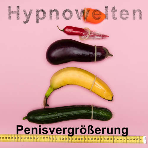 Hoerbuch Penisvergrößerung - Hypnowelten - Michael Gorka