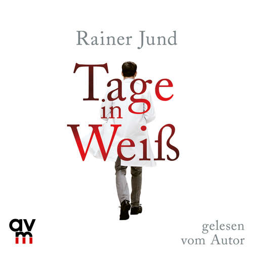 Hoerbuch Tage in Weiß - Rainer Jund - Rainer Jund