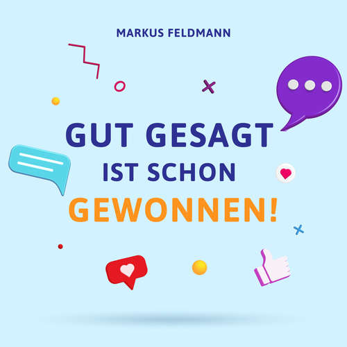 Hoerbuch Gut gesagt ist schon gewonnen! - Markus Feldmann - Oliver Thierjung