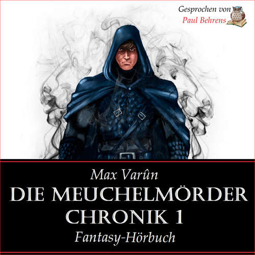 Hoerbuch Die Meuchelmörder Chronik 1 - Max Varûn - Paul Behrens