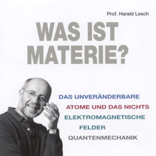 Hoerbuch Was ist Materie? - Harald Lesch - Harald Lesch