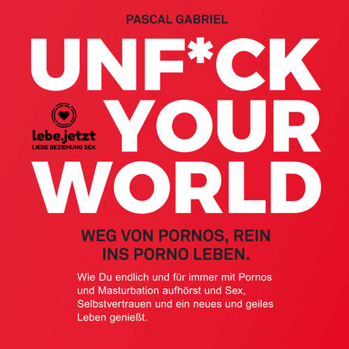 Hoerbuch Unfuck your world / Hörbuch Ratgeber - Pascal Gabriel - Pascal Gabriel