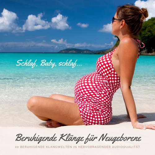 Hoerbuch Schlaf, Baby, schlaf... Beruhigende Klänge für Neugeborene - Kimberley Delvos - Constantin Primus