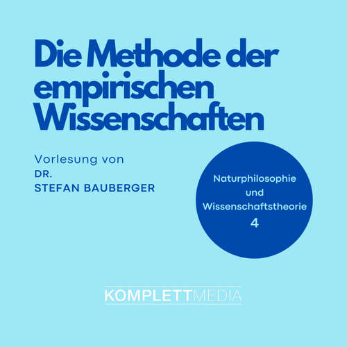 Hoerbuch Naturphilosophie und Wissenschaftstheorie: 04 Die Methode der empirischen Wissenschaften - Stefan Bauberger - Stefan Bauberger