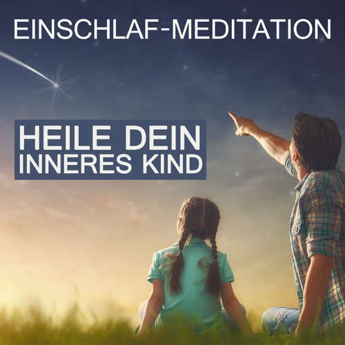 Hoerbuch Heile dein inneres Kind - Raphael Kempermann - Raphael Kempermann