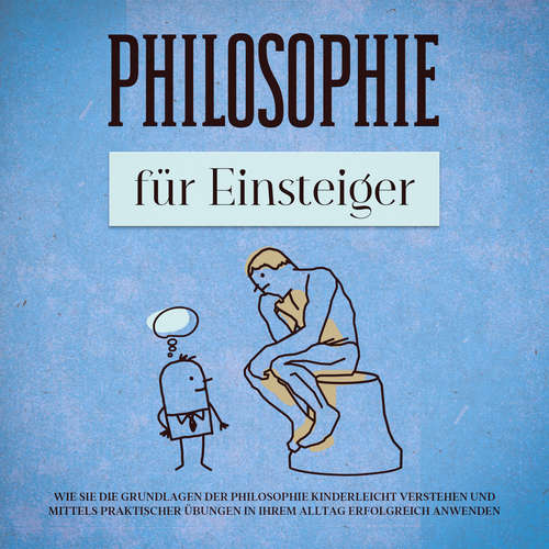 Hoerbuch Philosophie für Einsteiger: Wie Sie die Grundlagen der Philosophie kinderleicht verstehen und mittels praktischer Übungen in Ihrem Alltag erfolgreich anwenden - Jakob Schröter - Jacky Hoefflin