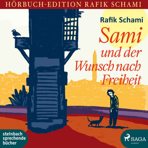 Hoerbuch Sami und der Wunsch nach Freiheit - Rafik Schami - Wolfgang Berger Hoerbuch Sami und der Wunsch nach Freiheit - Rafik Schami - Wolfgang Berger