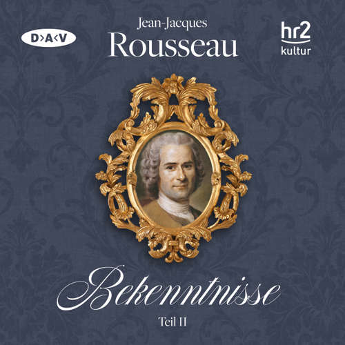 Hoerbuch Bekenntnisse, Teil 2 (Lesung) - Jean-Jacques Rousseau - Joachim Höppner Hoerbuch Bekenntnisse, Teil 2 (Lesung) - Jean-Jacques Rousseau - Joachim Höppner