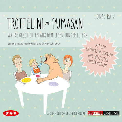 Hoerbuch Trottelini mit Pumasan - Wahre Geschichten aus dem Leben junger Eltern (Szenische Lesung) - Jonas Ratz - Annette Frier Hoerbuch Trottelini mit Pumasan - Wahre Geschichten aus dem Leben junger Eltern (Szenische Lesung) - Jonas Ratz - Annette Frier