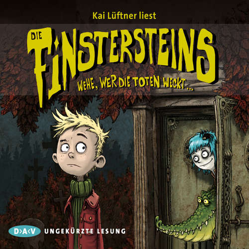Hoerbuch Die Finstersteins, Teil 1: Wehe, wer die Toten weckt... - Kai Lüftner - Kai Lüftner Hoerbuch Die Finstersteins, Teil 1: Wehe, wer die Toten weckt... - Kai Lüftner - Kai Lüftner