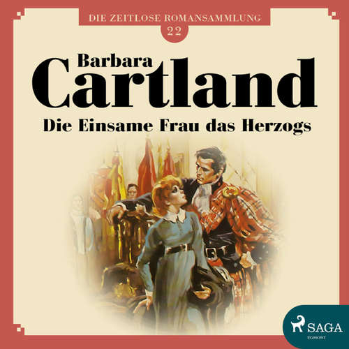 Hoerbuch Die einsame Frau das Herzogs - Die zeitlose Romansammlung von Barbara Cartland 22 - Barbara Cartland - Hannah Baus Hoerbuch Die einsame Frau das Herzogs - Die zeitlose Romansammlung von Barbara Cartland 22 - Barbara Cartland - Hannah Baus