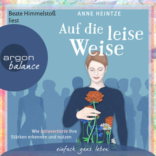 Hoerbuch Auf die leise Weise - Wie Introvertierte ihre Stärken erkennen und nutzen - Anne Heintze - Beate Himmelstoß Hoerbuch Auf die leise Weise - Wie Introvertierte ihre Stärken erkennen und nutzen - Anne Heintze - Beate Himmelstoß
