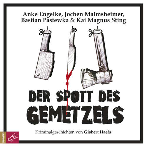 Hoerbuch Der Spott des Gemetzels - Kriminalgeschichten von Gisbert Haefs (Szenische Lesung) - Gisbert Haefs - Anke Engelke