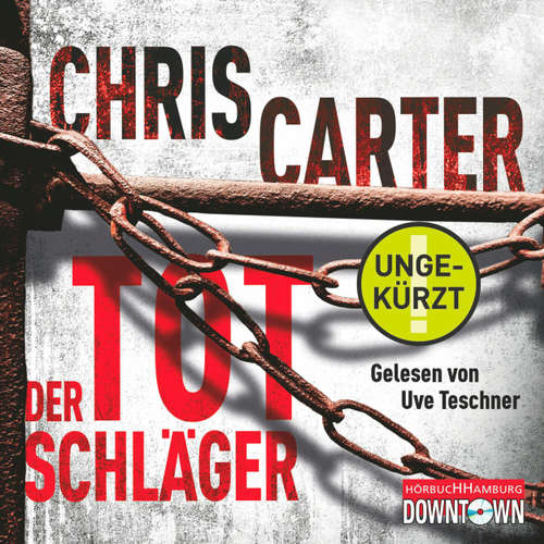 Hoerbuch Der Totschläger - Ein Hunter-und-Garcia-Thriller 5 - Chris Carter - Uve Teschner Hoerbuch Der Totschläger - Ein Hunter-und-Garcia-Thriller 5 - Chris Carter - Uve Teschner