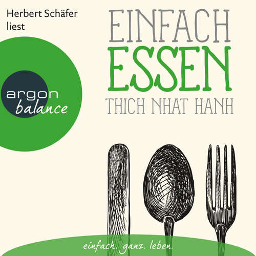 Hoerbuch Einfach essen - Thich Nhat Hanh - Herbert Schäfer Hoerbuch Einfach essen - Thich Nhat Hanh - Herbert Schäfer
