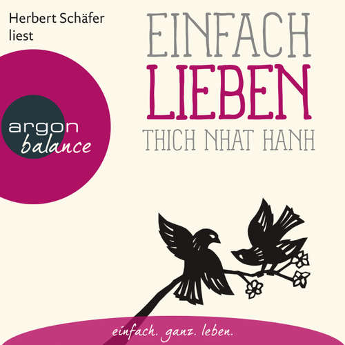 Hoerbuch Einfach lieben - Thich Nhat Hanh - Herbert Schäfer Hoerbuch Einfach lieben - Thich Nhat Hanh - Herbert Schäfer