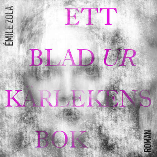 Audiokniha Ett blad ur kärlekens bok - Emile Zola - Annika B. Lewis Audiokniha Ett blad ur kärlekens bok - Emile Zola - Annika B. Lewis