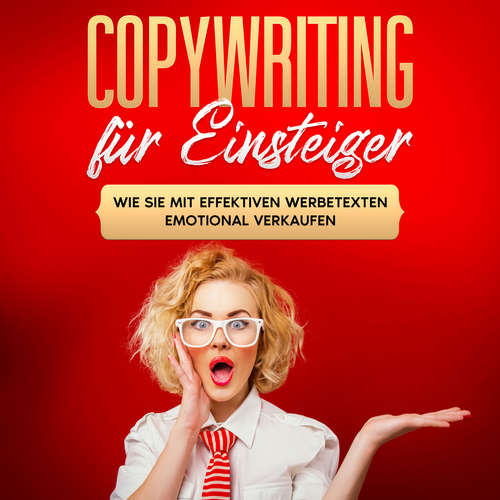 Hoerbuch Copywriting für Einsteiger: Wie Sie mit effektiven Werbetexten emotional Verkaufen - Armin Gräb - Anna Lucia Gustmann