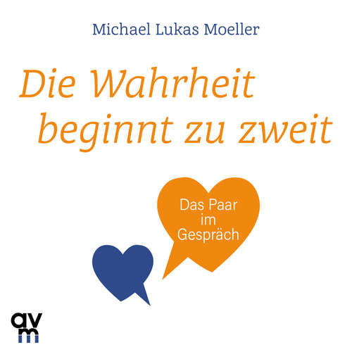 Hoerbuch Die Wahrheit beginnt zu zweit - Michael Lukas Moeller - Peter Wolter
