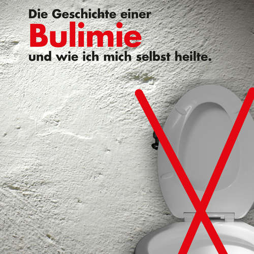 Hoerbuch Die Geschichte einer Bulimie und wie ich mich selbst heilte - Ina Vogel - Ina Vogel