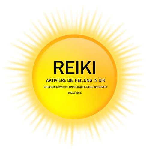 Hoerbuch REIKI - Aktiviere die Heilung in Dir - Tanja Kohl - Tanja Kohl