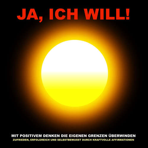 Hoerbuch Ja, ich will! Mit positivem Denken die eigenen Grenzen überwinden - Patrick Lynen - Patrick Lynen
