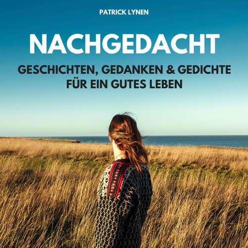 Hoerbuch NACHGEDACHT - Geschichten, Gedanken und Gedichte für ein gutes Leben - Patrick Lynen - Patrick Lynen