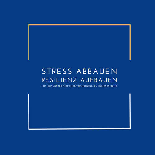 Hoerbuch Stress abbauen, Resilienz aufbauen: Mit geführter Tiefenentspannung zu innerer Ruhe - Patrick Lynen - Stephan Müller