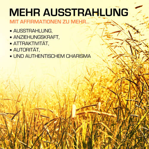 Hoerbuch MEHR AUSSTRAHLUNG: 200 positive Affirmationen für mehr Ausstrahlung, Anziehungskraft und Charisma - Patrick Lynen - Patrick Lynen