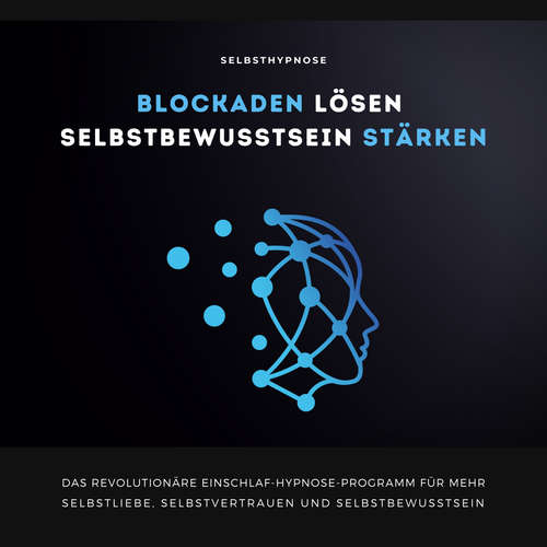 Hoerbuch Selbsthypnose: Blockaden lösen, Selbstbewusstsein stärken - Patrick Lynen - Patrick Lynen