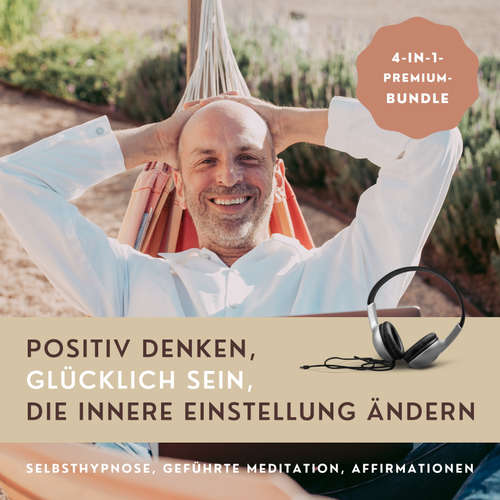 Hoerbuch HYPNOSE-HÖRBUCH: Positiv Denken, glücklich sein, die innere Einstellung ändern - Patrick Lynen - Patrick Lynen