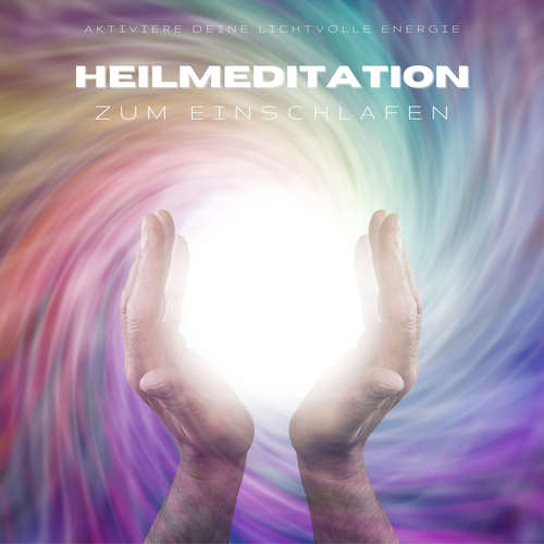 Hoerbuch Heilmeditation zum Einschlafen: Aktiviere Deine lichtvolle Energie (Lichtmeditation) - Yella A. Deeken - Patrick Lynen