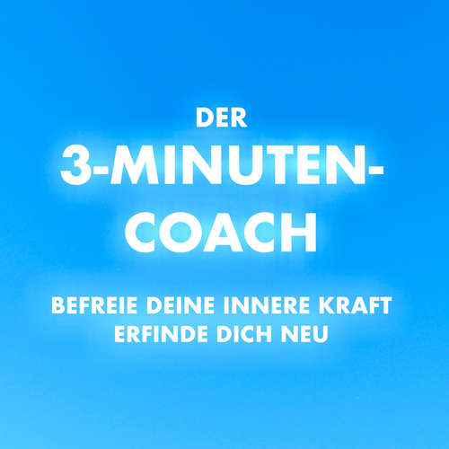 Hoerbuch Der 3-Minuten-Coach: Befreie deine innere Kraft und erfinde dich neu - Patrick Lynen - Patrick Lynen