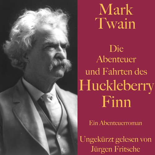 Hoerbuch Mark Twain: Die Abenteuer und Fahrten des Huckleberry Finn - Mark Twain - Jürgen Fritsche