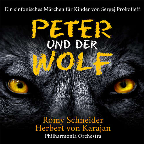 Hoerbuch Peter und der Wolf - Sergej Prokofieffs - Romy Schneider