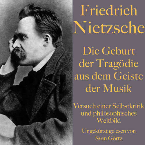 Hoerbuch Friedrich Nietzsche: Die Geburt der Tragödie aus dem Geiste der Musik - Friedrich Nietzsche - Sven Görtz