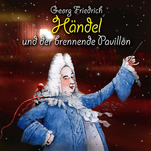 Hoerbuch Georg Friedrich Händel und der brennende Pavillon - Michael Vonau - Heiner Heusinger