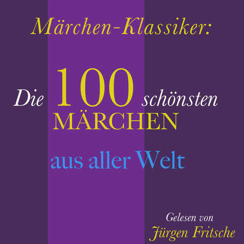 Hoerbuch Märchen-Klassiker: 100 wunderbare Märchen aus aller Welt - Hans Christian Andersen - Jürgen Fritsche