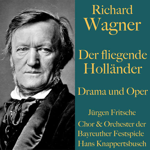 Hoerbuch Richard Wagner: Der fliegende Holländer -  Drama und Oper - Richard Wagner - Jürgen Fritsche