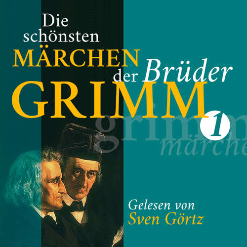 Hoerbuch Die schönsten Märchen der Brüder Grimm I - Gebrüder Grimm - Görtz,Sven