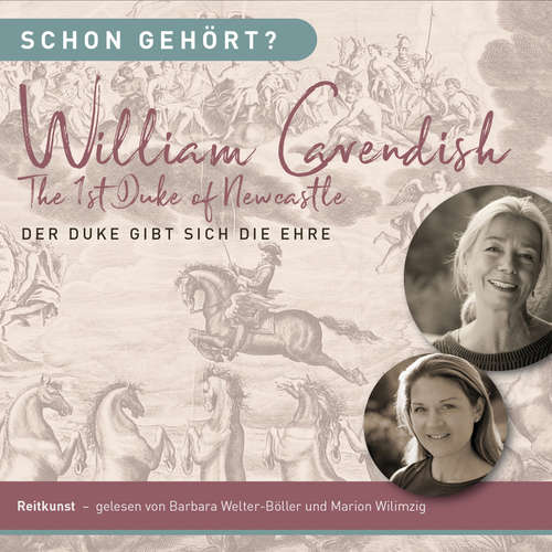 Hoerbuch Schon gehört? Wiliam Cavendish The 1st Duke of Newcastle - Barbara Welter-Böller - Barbara Welter-Böller