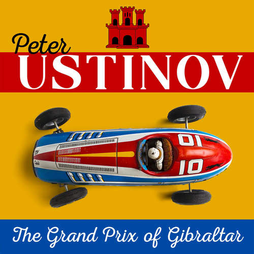 Hoerbuch Peter Ustinov – The Grand Prix of Gibraltar - Peter Ustinov - Peter Ustinov