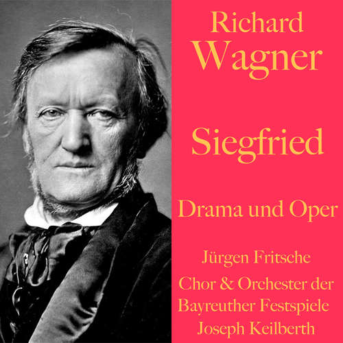 Hoerbuch Richard Wagner: Siegfried -  Drama und Oper - Richard Wagner - Jürgen Fritsche
