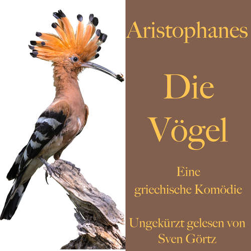 Hoerbuch Aristophanes: Die Vögel - Aristophanes - Sven Görtz